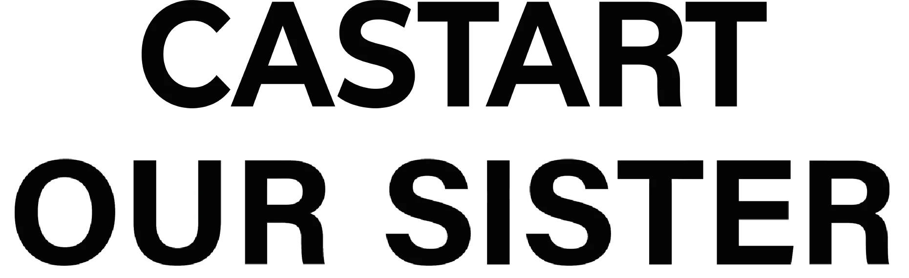 CASTART OUR SISTER LOGO All round studio intern, Back Office