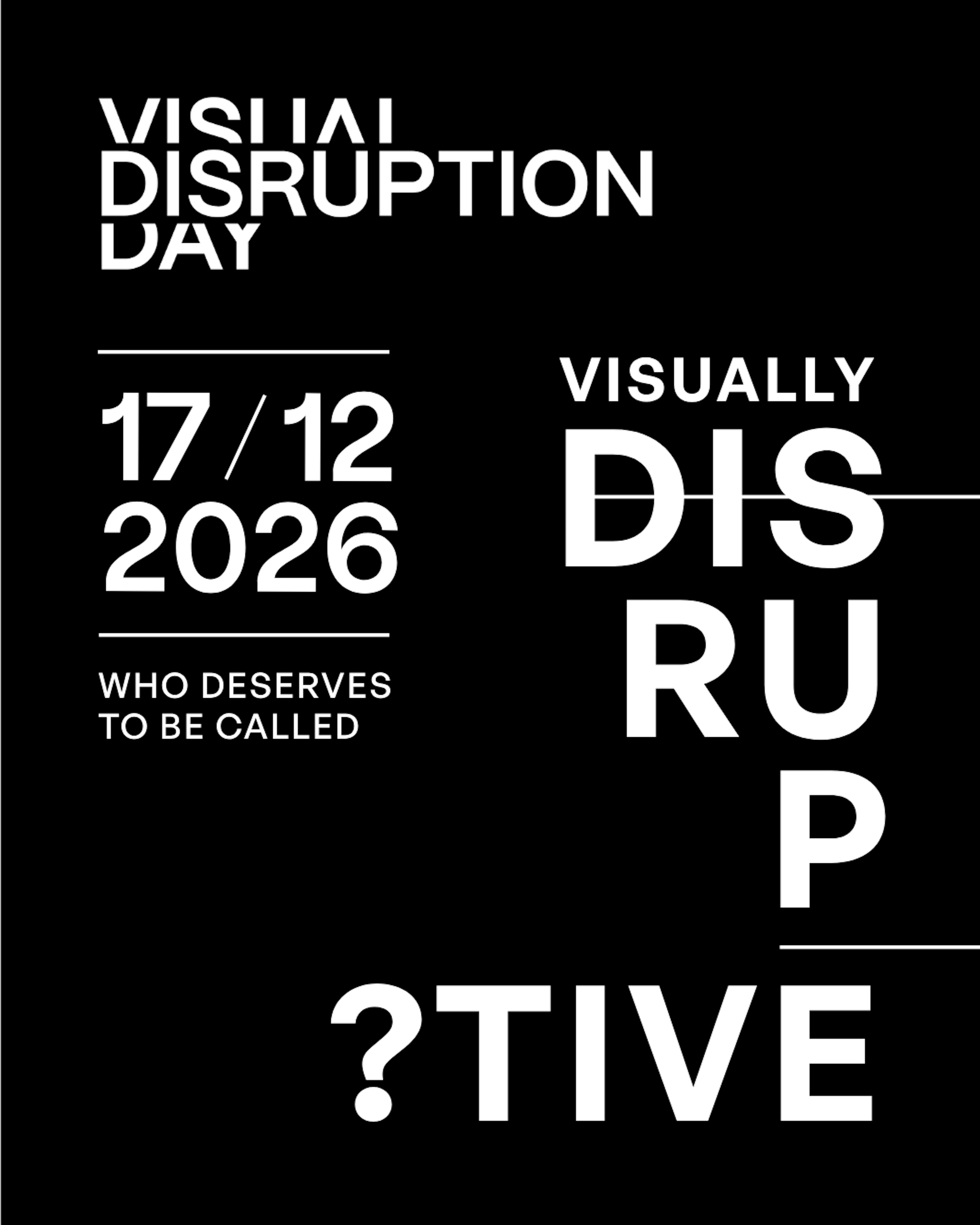 VISUAL DISRUPTION DAY WHODESERVESTOBE VISUAL DISRUPTION DAY WHODESERVESTOBE